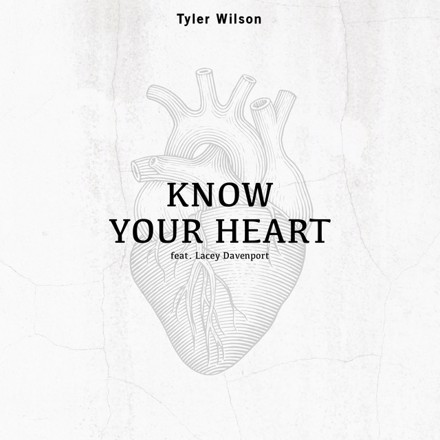 Tyler Wilson - Know Your Heart