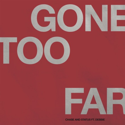 Chase and Status Gone Too Far featuring Debbie single artwork
