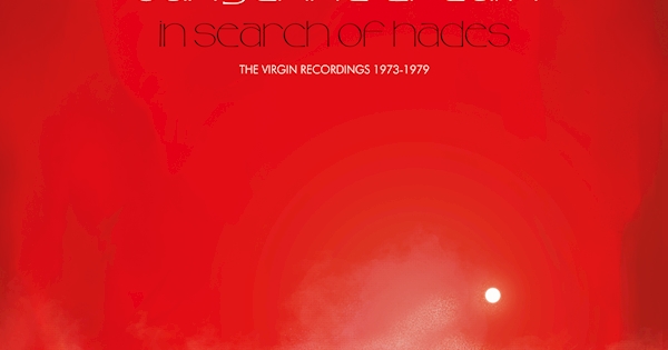 In Search Of Hades: The Virgin Recordings 1973 – 1979 Tangerine