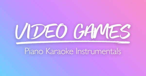 Sing2Piano - Video Games (Piano Karaoke Instrumentals)