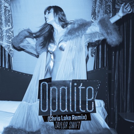 Taylor Swift - Opalite (Chris Lake Remix)