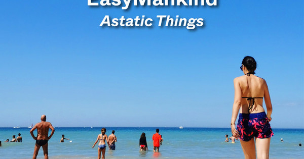 EasyMankind - Astatic Things