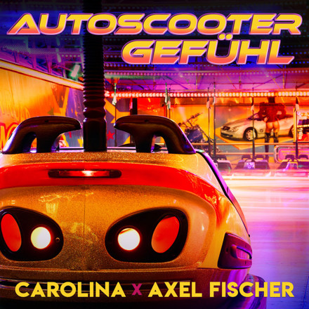 Carolina, Axel Fischer - Autoscootergefühl