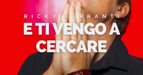 Ricky Ferranti - E ti vengo a cercare