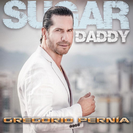 Gregorio Pernía - Sugar Daddy